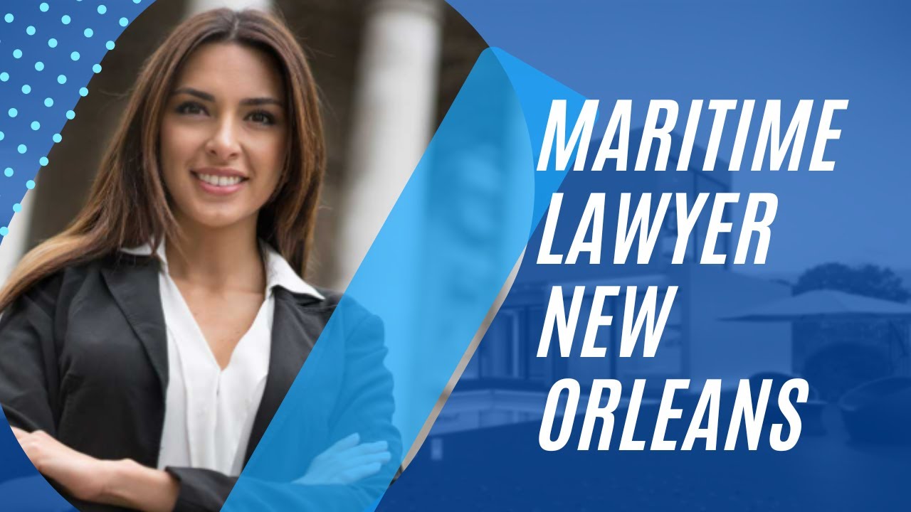 7 Steps to Top Maritime Lawyer in New Orleans